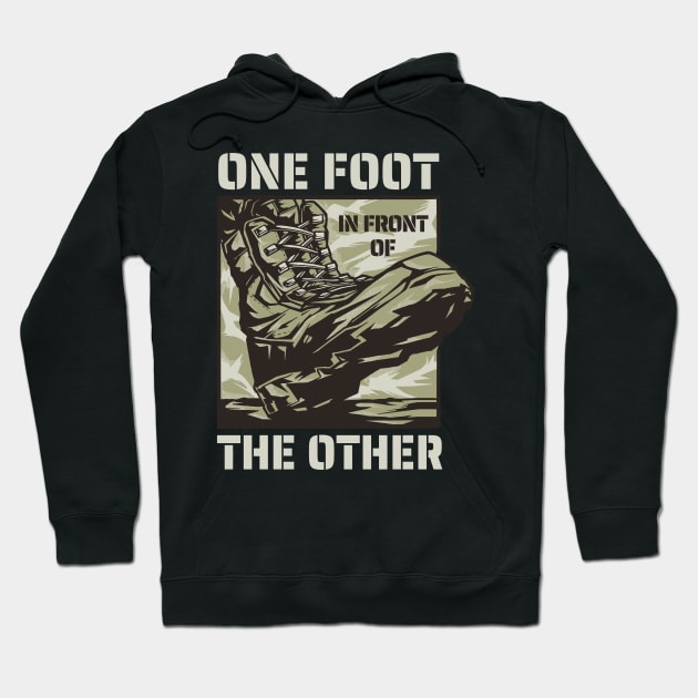 One Foot in Front of the Other - Military Slogan Hoodie by RuftupDesigns